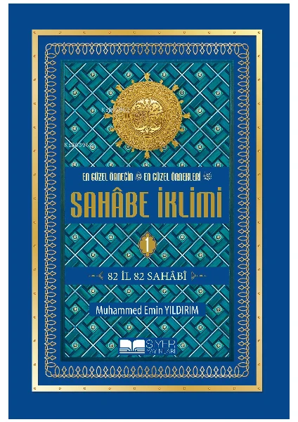 En Güzel Örneğin En Güzel Örnekleri Sahâbe Iklimi 1. Cilt (Ciltli - Ithal Kağıt);82 Il 82 Sahabi