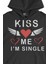 Kiss Me I Am Single Siyah Sweatshirt Hoodie 2