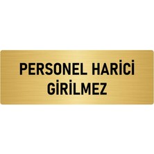 Özarslan Dizayn Metal Yönlendirme Levhası, Departman Kapı Isimliği Personel Harici Girilmez 5X20 Cm Altın Renk