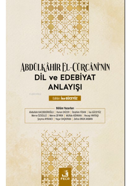 Abdülkâhir El-Cürcânî'nin Dil ve Edebiyat Anlayışı