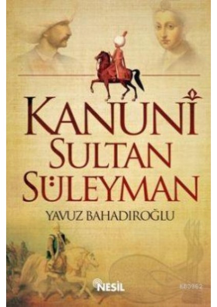 Kanuni Sultan Süleyman - Yavuz Bahadıroğlu (Ciltli)