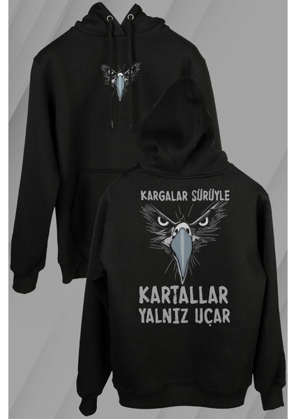 Kargalar Sürüyle Kartallar Yalnız Uçar Beşiktaş Ön ve Arka Baskılı Sweatshirt Unisex Kapüşonlu Hoodie