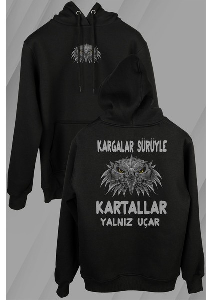Kargalar Sürüyle Kartallar Yalnız Uçar Beşiktaş Ön ve Arka Baskılı Sweatshirt Unisex Kapüşonlu Hoodie