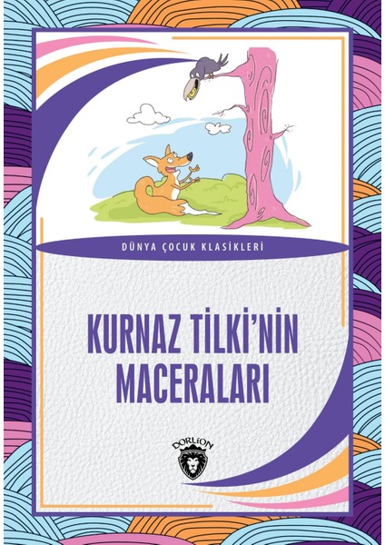 Kurnaz Tilkinin Maceraları Dünya Çocuk Klasikleri (7-12 Yaş)