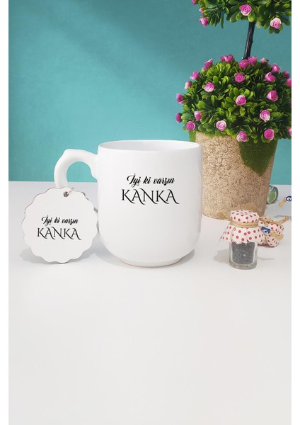 Iyi Ki Varsın Kanka Kankaya Hediye Oval Kupa Bardak Anahtarlık
