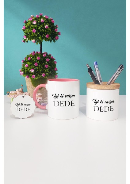 Iyi Ki Varsın Dede Dedeye Hediye Pembe Kupa Bardak Kalemlik Anahtarlık