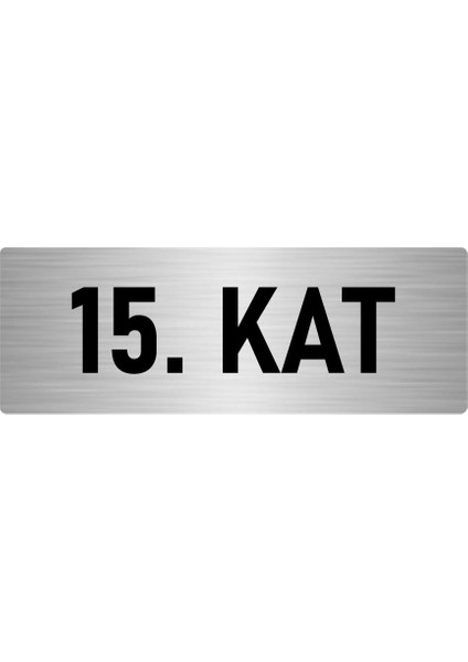 Metal Yönlendirme Levhası, Departman Kapı Isimliği 15. Kat 10X20 Cm Gümüş Renk