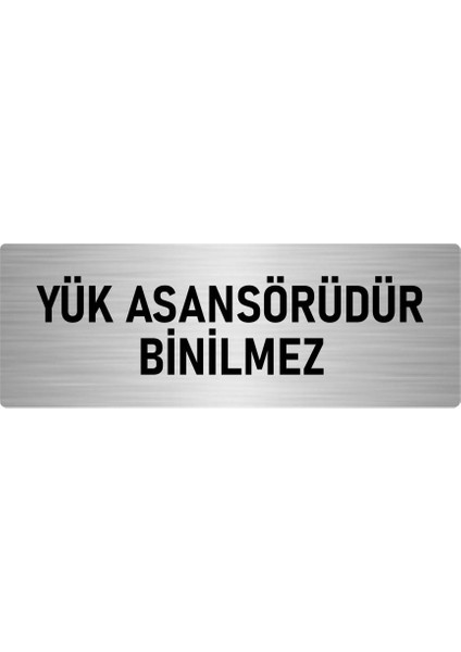 Metal Yönlendirme Levhası, Departman Kapı Isimliği Yük Asansörü Binilmez 10X20 Cm Gümüş Renk