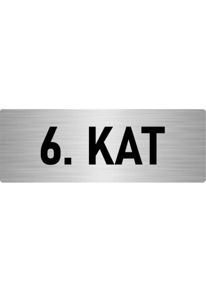 Metal Yönlendirme Levhası, Departman Kapı Isimliği 6. Kat 7X20 Cm Gümüş Renk