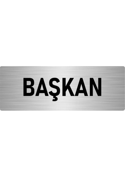 Metal Yönlendirme Levhası, Departman Kapı Isimliği Başkan 7X20 Cm Gümüş Renk