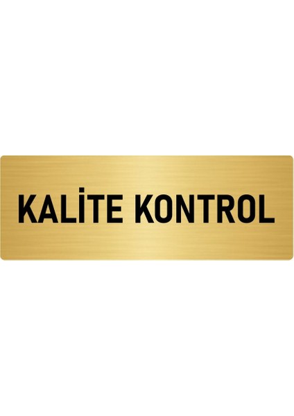 Metal Yönlendirme Levhası, Departman Kapı Isimliği Kalie Kontrol 10X20 Cm Altın Renk