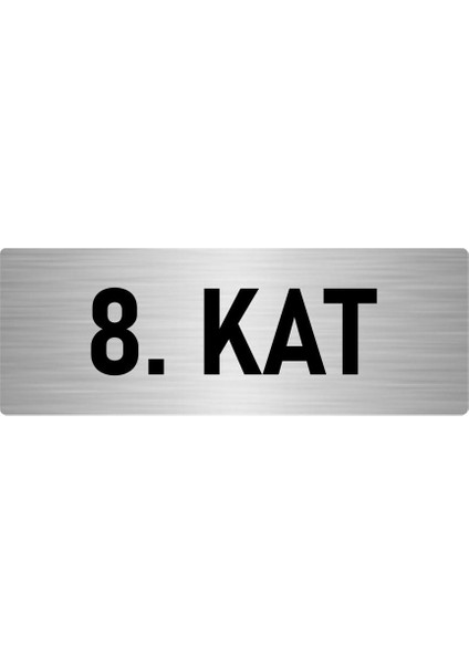 Metal Yönlendirme Levhası, Departman Kapı Isimliği 8. Kat 7X20 Cm Gümüş Renk