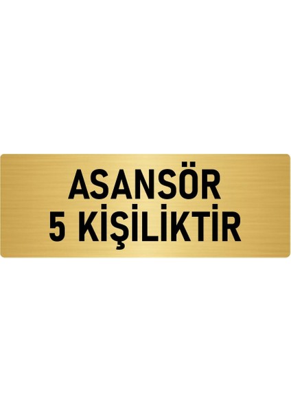 Metal Yönlendirme Levhası, Departman Kapı Isimliği Asansör 5 Kişiliktir 7X20 Cm Altın Renk