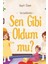 Sen Gibi Oldum Mu? 1