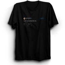 The Fame Box I Wish I Had A Friend Like Me, Kanye West Tweet Tişört