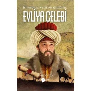 Evliya Çelebi - Istihbaratçı ve Seyyah Kimliğiyle / Ramazan Izol