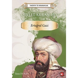 Tarihte Iz Bırakanlar Devlet Kuran Bey Ertuğrul Gazi - Tuna Duran
