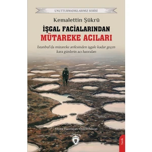 Işgal Facialarından Mütareke Acıları Unutturmadıklarımız Serisi - Kemalettin Şükrü