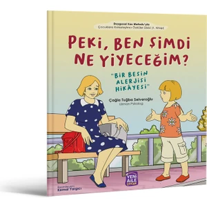 Peki, Ben Şimdi Ben Ne Yiyeceğim "Bir Besin Alerjisi Hikâyesi" - Çağla Tuğba Selveroğlu