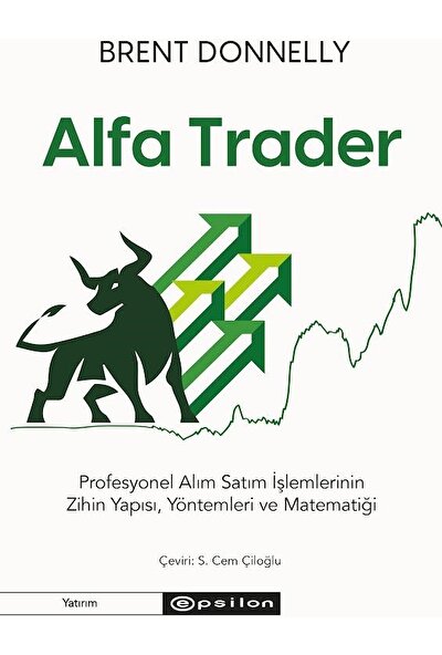 Alfa Trader: Profesyonel Alım Satım Işlemlerinin Zihin Yapısı, Yöntemleri ve Matematiği - Brent Donnelly
