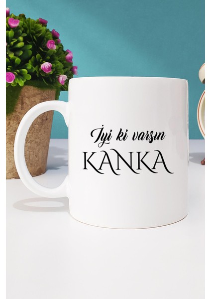 Iyi Ki Varsın Kanka Kankaya Hediye Kupa Bardak Beyaz ve Kalemlik fiyatları
