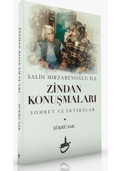 Salih Mirzabeyoğlu ile Zindan Konuşmaları Sohbet ve Intibalar