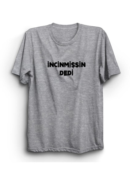 Incinmişsin Dedi Tişört