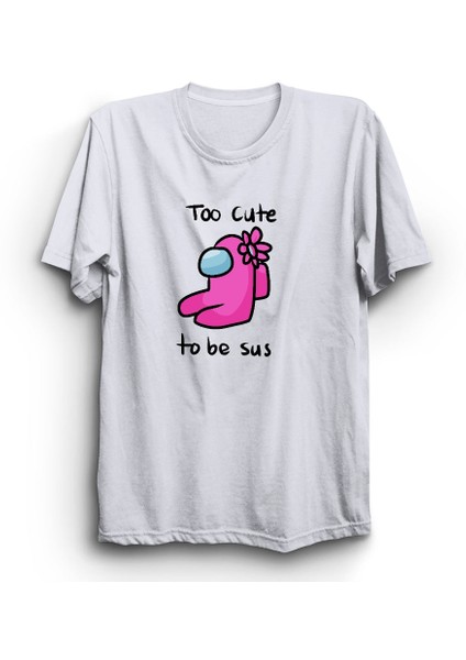 Among Us, Too Cute To Be Sus Tişört