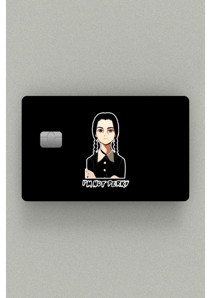Wednesday I'm Not Perky Kredi Kartı & Akbil Sticker Kaplama (2 ADET)