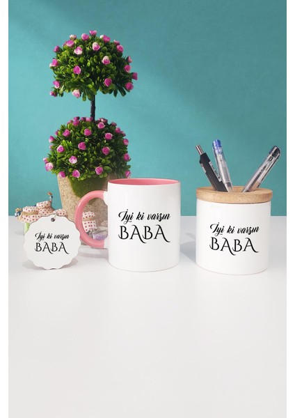 Iyi Ki Varsın Baba Babaya Hediye Pembe Kupa Bardak Kalemlik Anahtarlık