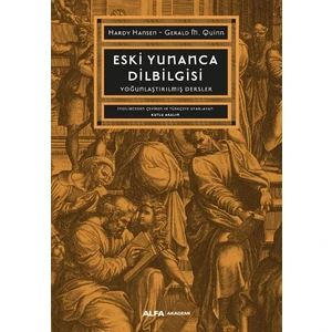 Eski Yunanca  Dilbilgisi Yoğunlaştırılmış Dersler - Hardy Hansen – Gerald M. Quinn