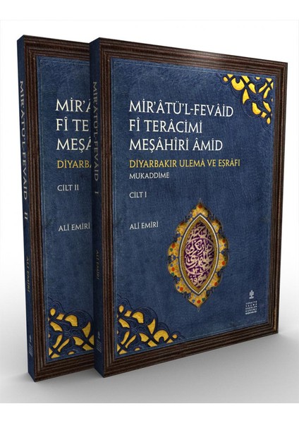 Mir'âtü'l Fevâid Fî Terâcimi Meşâhir-I Amid / Diyarbakır Ulemâ ve Eşrâfı (Inceleme - Metin - Osmanlıca Tıpkıbasım) (Takım 2 Cilt)