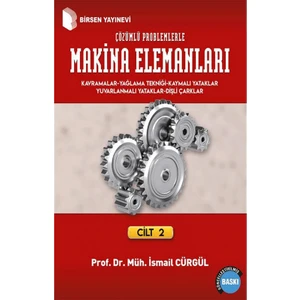Makina Elemanları Ve Çözümlü Problemleri Cilt: 2 - İsmail Cürgül