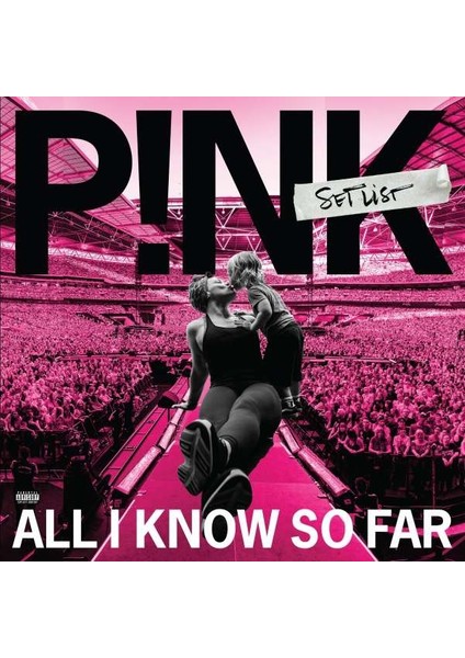 Pink All I Know So Far: Setlist - Plak