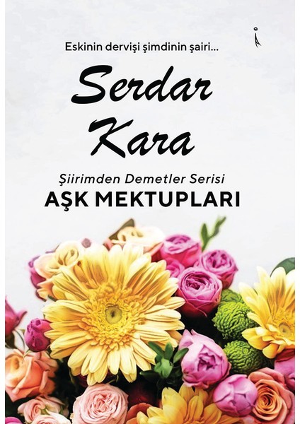 Şiirimden Demetler Aşk Mektupları - Serdar Kara