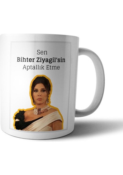 Sen Bihter Ziyagil'sin Aptallık Etme - Aşk-I Memnu Kupa Bardak Model 1