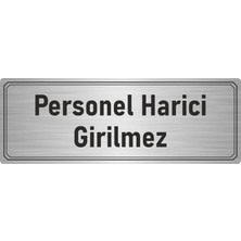 Özarslan Dizayn Metal Yönlendirme Levhası Departman Kapı Isimliği Personel Harici Girilmez 5x20 cm Gümüş Renk