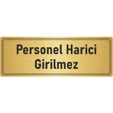 Özarslan Dizayn Metal Yönlendirme Levhası Departman Kapı Isimliği Personel Harici Girilmez 7x20 cm Altın Renk