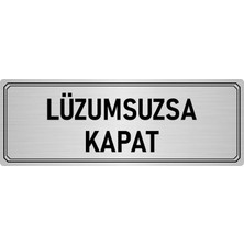 Özarslan Dizayn Metal Yönlendirme Levhası Departman Kapı Isimliği Lüzumsuzsa Kapat 7x20 cm Gümüş Renk