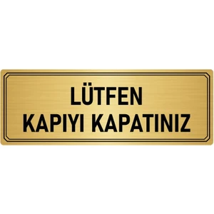 Özarslan Dizayn Metal Yönlendirme Levhası Departman Kapı Isimliği Lütfen Kapıyı Kapatınız 7x20 cm Altın Renk
