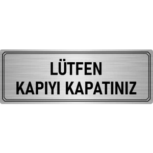 Özarslan Dizayn Metal Yönlendirme Levhası Departman Kapı Isimliği Lütfen Kapıyı Kapatınız 5x20 cm Gümüş Renk