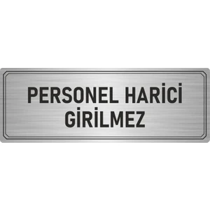 Özarslan Dizayn Metal Yönlendirme Levhası Departman Kapı Isimliği Personel Harici Girilmez 7x20 cm Gümüş Renk