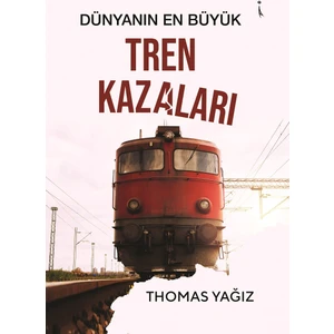 Dünyanın En Büyük Tren Kazaları - Thomas Yağız