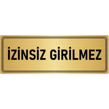 Özarslan Dizayn Metal Yönlendirme Levhası Departman Kapı Isimliği Izinsiz Girilmez 7x20 cm Altın