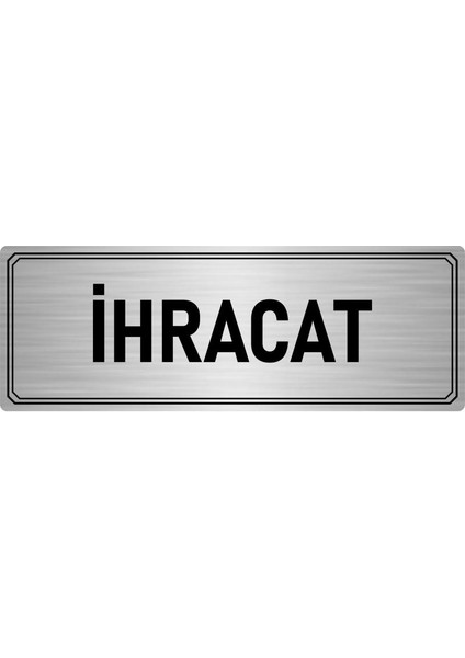 Metal Yönlendirme Levhası Departman Kapı Isimliği Ihracat 10x20 cm Gümüş Renk