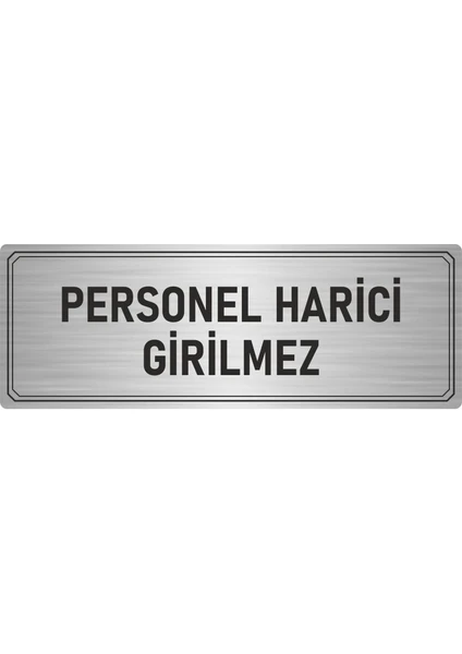 Özarslan Dizayn Metal Yönlendirme Levhası Departman Kapı Isimliği Personel Harici Girilmez 10x20 cm Gümüş Renk