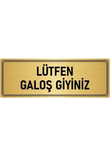 Metal Yönlendirme Levhası Departman Kapı Isimliği Lütfen Galoş Giyiniz 5x20 cm Altın Renk