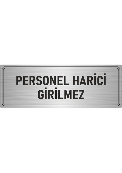 Metal Yönlendirme Levhası Departman Kapı Isimliği Personel Harici Girilmez 7x20 cm Gümüş Renk
