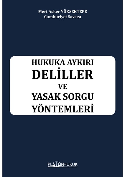 Hukuka Aykırı Deliller ve Yasak Sorgu Yöntemleri