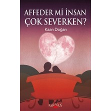 Affeder Mi İnsan Çok Severken? - Kaan Doğan